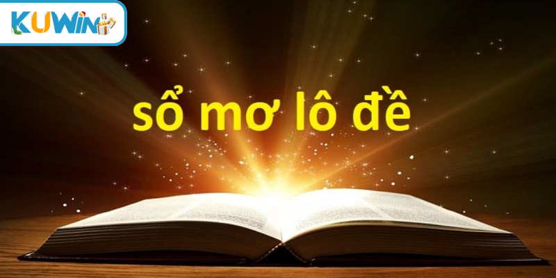 Bí kíp sổ mơ lô đề luôn thắng tại kuwin