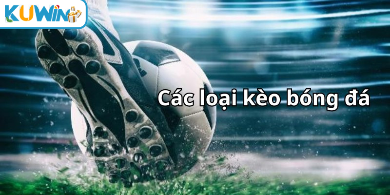 Các loại kèo bóng đá thumb