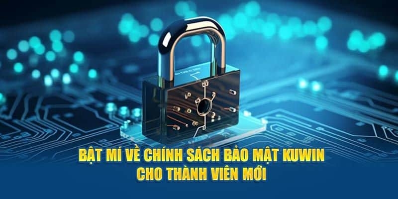 Chính sách bảo mật kuwin mới nhất