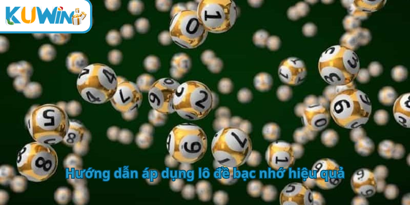 Hướng dẫn áp dụng lô đề bạc nhớ hiệu quả