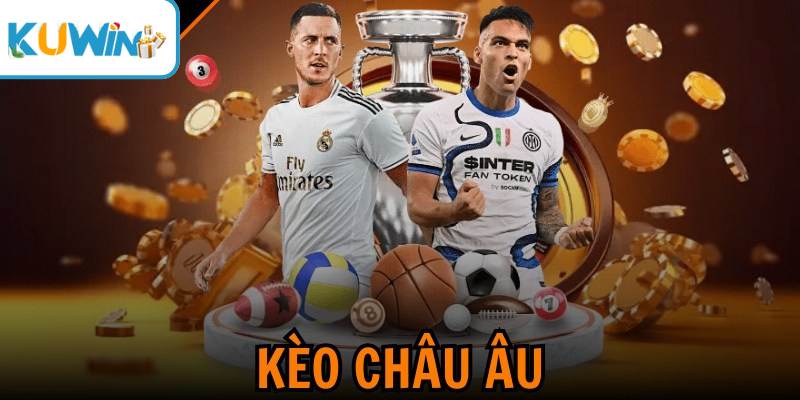 Tổng quan về kèo châu âu kuwin