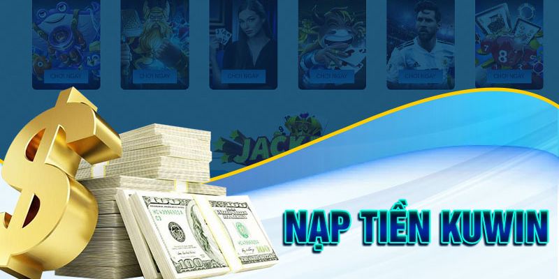 nạp tiền kuwin nhanh nhất